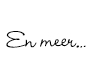 En meer...